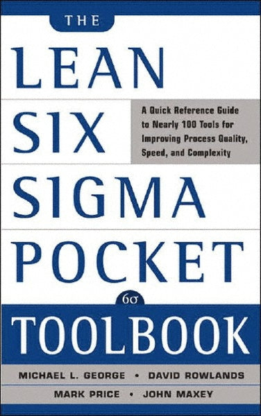 McGraw-Hill 0071441190TR Lean Six Sigma Pocket Toolbook A Quick Reference Guide to 70 Tools for Improving Quality and Speed 1st Edition